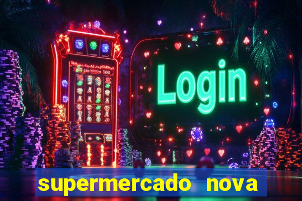 supermercado nova gera  o vila cisper